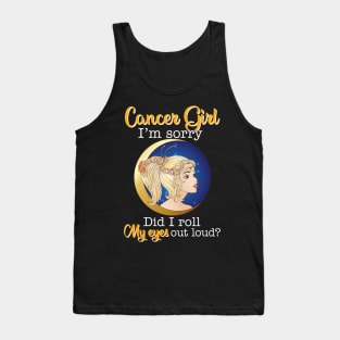 Cancer Girl I_m Sorry Did I Roll My Eyes Out Loud T shirt Tank Top